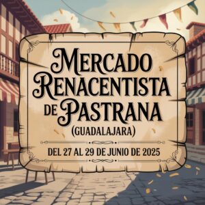 Mercado Renacentista de Pastrana (Guadalajara) 2025