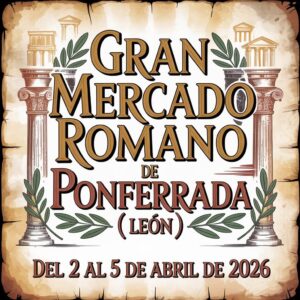Gran Mercado Romano de Ponferrada (León) 2026
