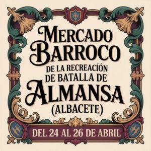 Mercado Barroco de la Recreación de la Batalla de Almansa (Albacete) 2026