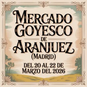 Mercado Goyesco de Aranjuez (Madrid) 2026