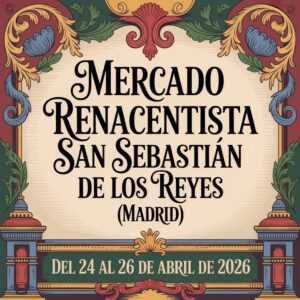 Mercado Renacentista de San Sebastián de Los Reyes (Madrid) 2026