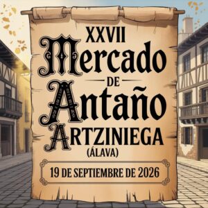 XXVII Mercado de Antaño de Artziniega (Álava) 2026