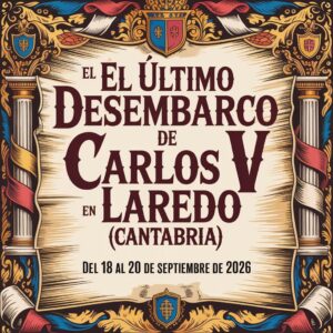 El Último Desembarco de Carlos V en Laredo (Cantabria) 2026