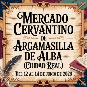Mercado Cervantino de Argamasilla de Alba (Ciudad Real) 2026