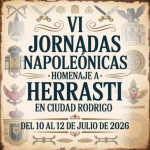 VI Jornadas Napoleónicas Homenaje a Herrasti en Ciudad Rodrigo (Salamanca) 2026